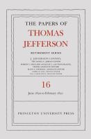 The Papers of Thomas Jefferson: Retirement Series, Volume 16 1 June 1820 to 28 February 1821.