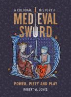 A cultural history of the Medieval sword power, piety and play.