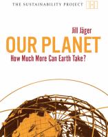 Our planet : how much more can Earth take? /