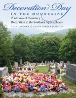 Decoration day in the mountains traditions of cemetery decoration in the southern Appalachians /