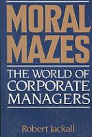 Moral mazes : the world of corporate managers /