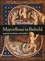 Marvellous to behold : miracles in medieval manuscripts /