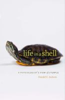 Life in a shell a physiologist's view of a turtle /