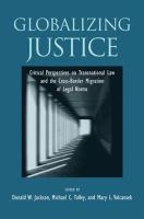 Globalizing Justice : Critical Perspectives on Transnational Law and the Cross-Border Migration of Legal Norms.