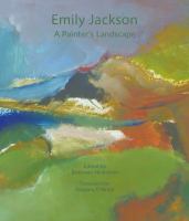 Emily Jackson a painter's landscape /
