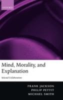 Mind, morality, and explanation : selected collaborations /