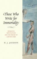 Those who write for immortality : romantic reputations and the dream of everlasting fame /