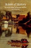 Rivers of history : life on the Coosa, Tallapoosa, Cahaba, and Alabama /