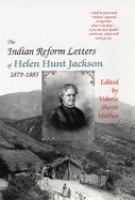 The Indian reform letters of Helen Hunt Jackson, 1879-1885 /