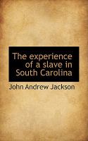 The experience of a slave in South Carolina /