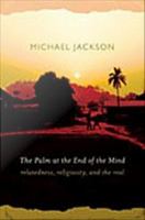 The palm at the end of the mind : relatedness, religiosity, and the real /