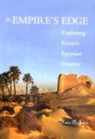 At empire's edge : exploring Rome's Egyptian frontier /