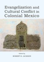 Evangelization and Cultural Conflict in Colonial Mexico.