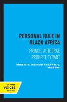 Personal Rule in Black Africa Prince, Autocrat, Prophet, Tyrant.