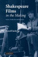 Shakespeare films in the making : vision, production and reception /
