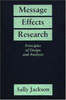 Message effects research : principles of design and analysis /