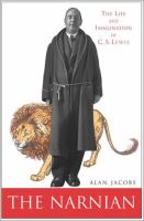 The narnian : the life and imagination of C.S. Lewis /