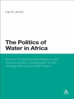 The politics of water in Africa norms, environmental regions and transboundary cooperation in the Orange-Senuqu and Nile Rivers /