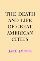 The death and life of great American cities /