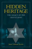 Hidden heritage : the legacy of the Crypto-Jews /