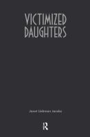 Victimized daughters : incest and the development of the female self /