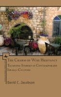 The charm of wise hesitancy : Talmudic stories in contemporary Israeli culture /