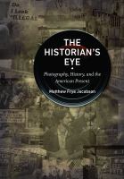 The historian's eye photography, history, and the American present /