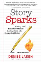 Story sparks finding your best story ideas & turning them into compelling fiction /
