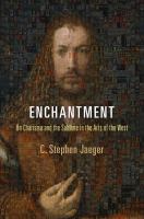 Enchantment : on charisma and the sublime in the arts of the West /