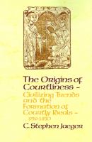 The origins of courtliness : civilizing trends and the formation of courtly ideals, 939-1210 /