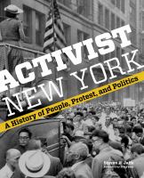 Activist New York a history of people, protest, and politics /