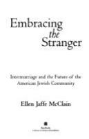 Embracing the stranger : intermarriage and the future of the American Jewish community /