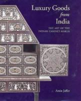 Luxury goods from India : the art of the Indian cabinet-maker /