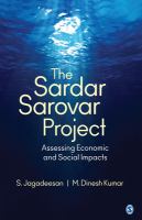 The Sardar Sarovar Project assessing economic and social impacts /