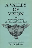 A valley of vision : the heavenly journey of Abraham ben Hananiah Yagel /