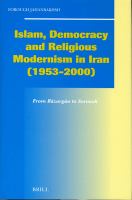 Islam, democracy and religious modernism in Iran, 1953-2000 : From Ba¯zarga¯n to Soroush.