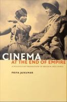 Cinema at the end of empire a politics of transition in Britain and India /