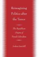 Reimagining politics after the Terror : the republican origins of French liberalism /