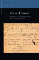 Strains of dissent : popular music and everyday resistance in WWII France, 1940-1945 /