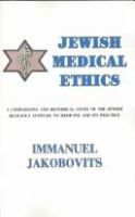 Jewish medical ethics: a comparative and historical study of the Jewish religious attitude to medicine and its practice/