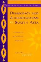 Democracy and authoritarianism in South Asia : a comparative and historical perspective /