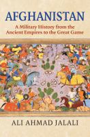 Afghanistan : a military history from the ancient empires to the Great Game /