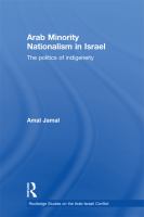 Arab Minority Nationalism in Israel : The Politics of Indigeneity.