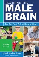 Teaching the Male Brain : How Boys Think, Feel, and Learn in School.