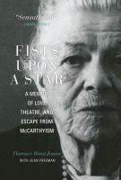 Fists upon a star a memoir of love, theatre, and escape from McCarthyism /