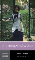 The portrait of a lady : an authoritative text, backgrounds and contexts, criticism /