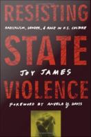 Resisting state violence : radicalism, gender, and race in U.S. culture /