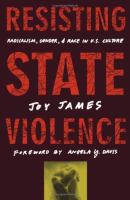 Resisting state violence : radicalism, gender, and race in U.S. culture /