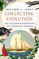 Collecting evolution the Galapagos expedition that vindicated Darwin /