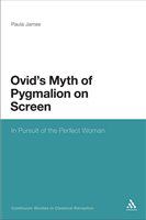 Ovid's myth of Pygmalion on screen in pursuit of the perfect woman /